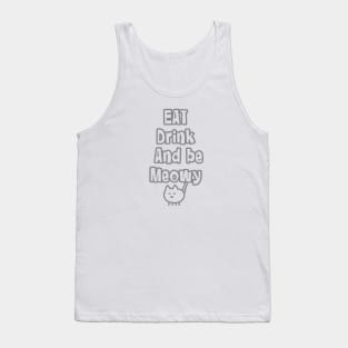 eat drink and be meowy Tank Top